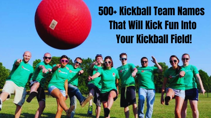 500+ Kickball Team Names That Will Kick Fun Into Your Kickball Field!