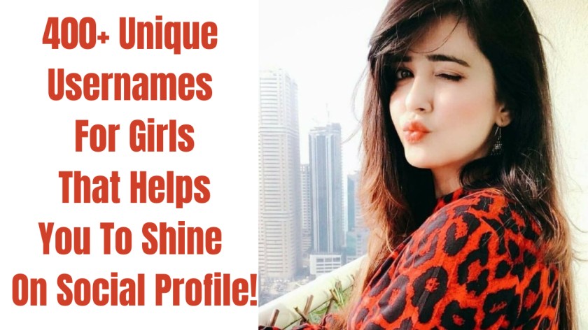 400+ Unique Usernames For Girls That Helps You To Shine On Social Profile!